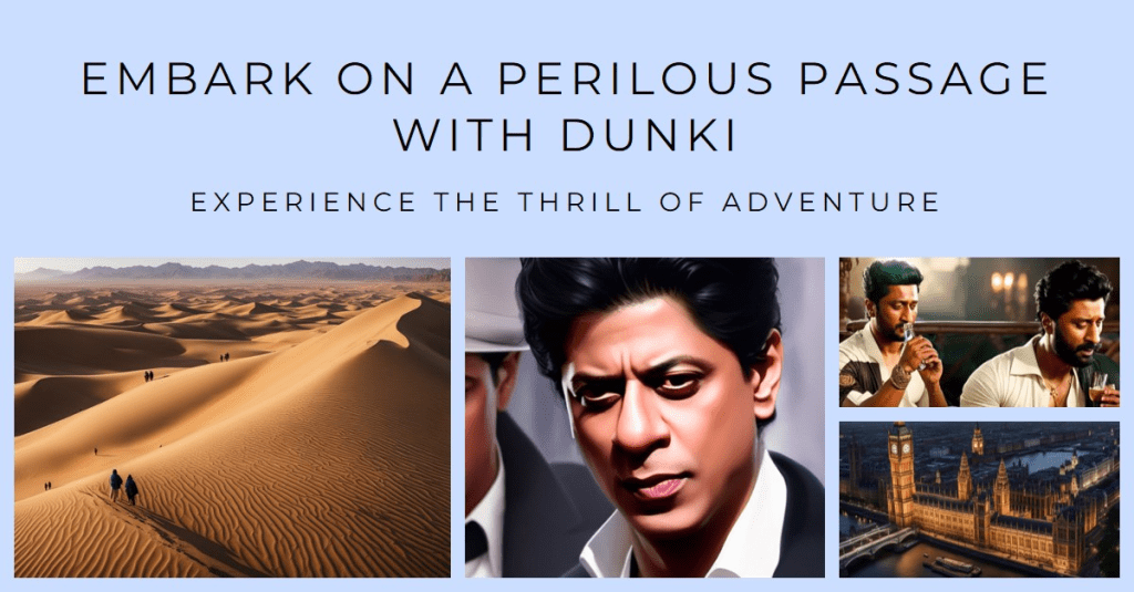 Dunki: Laughter and Tears Beyond&nbsp;Borders